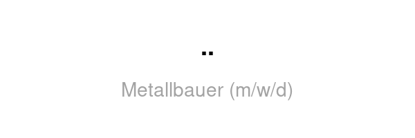 Metallbauer (m/w/d)